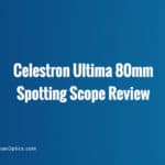review celestron ultima 80mm spotting scope