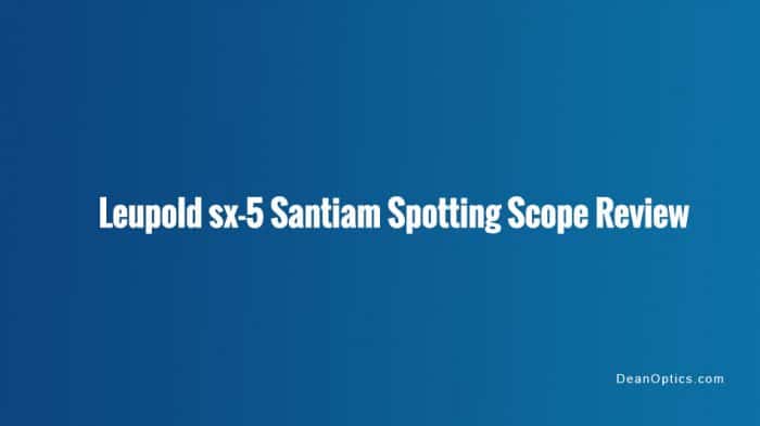 review leupold SX5 santiam angled spotting scope
